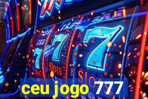 ceu jogo 777